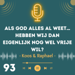 Als God alles al weet… hebben wij dan eigenlijk nog wel vrije wil?