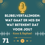 Bijbelvertalingen: wat gaat er mis en wat betekent dat voor jou?