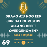 Draag jij nog een juk dat Christus allang heeft overgenomen?