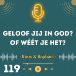 Geloof jij in God? Of wéét je het?