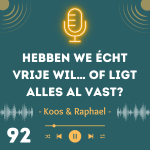 Hebben we écht vrije wil… of ligt alles al vast?