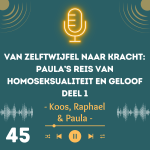 Van zelftwijfel naar kracht: Paula’s reis van homoseksualiteit en geloof Deel 1