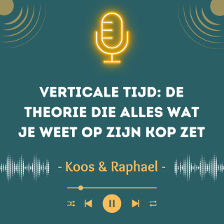 Verticale tijd: de theorie die alles wat je weet op zijn kop zet