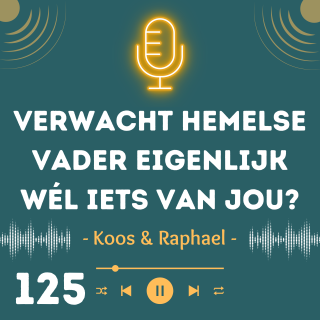 Verwacht Hemelse Vader eigenlijk wél iets van jou?