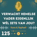 Verwacht Hemelse Vader eigenlijk wél iets van jou?