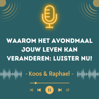 Waarom Het Avondmaal Jouw Leven Kan Veranderen Luister Nu!